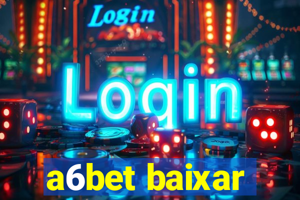 a6bet baixar